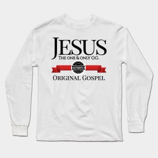 Jesus - The one and only O.G. - Authentic Original Gospel Long Sleeve T-Shirt